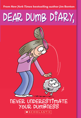 Never Underestimate Your Dumbness (Dear Dumb Diary #7): Volume 7 - Benton, Jim (Illustrator)