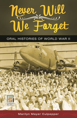 Never Will We Forget: Oral Histories of World War II - Culpepper, Marilyn Mayer (Editor)