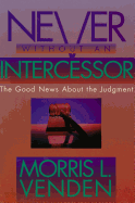 Never Without an Intercessor: The Good News about the Judgment