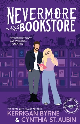 Nevermore Bookstore: A Hot, Kink-Positive, Morally Gray, Grumpy-Sunshine Romcom - Byrne, Kerrigan, and St Aubin, Cynthia