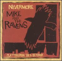 Nevermore: Plattsburgh 62 and Beyond - Mike & The Ravens