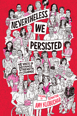 Nevertheless, We Persisted: 48 Voices of Defiance, Strength, and Courage - Klobuchar, Amy (Foreword by), and In This Together Media (Editor)