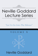 Neville Goddard Lecture Series, Volume X: (A Gnostic Audio Selection, Includes Free Access to Streaming Audio Book)