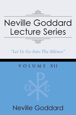 Neville Goddard Lecture Series, Volume XII: (A Gnostic Audio Selection, Includes Free Access to Streaming Audio Book) - Goddard, Neville, and Peterson, Barry J (Editor)