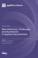 New Advances, Challenges, and Illustrations in Applied Geochemistry