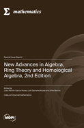 New Advances in Algebra, Ring Theory and Homological Algebra, 2nd Edition