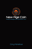New Age Coin: Money is Always Evolving, Shouldn't You?