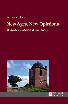 New Ages, New Opinions: Shaftesbury in his World and Today - Mller, Patrick (Editor)