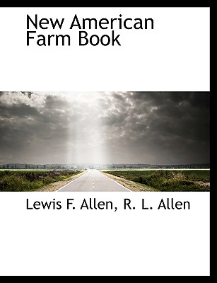 New American Farm Book - Allen, Lewis F, and Allen, R L