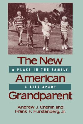 New American Grandparent: A Place in the Family, a Life Apart (Harvard Univ PR PB) - Cherlin, Andrew J, and Furstenberg, Frank F
