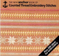 New Anchor Book of Counted Thread Embroidery Stitches