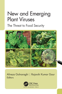 New and Emerging Plant Viruses: The Threat to Food Security - Golnaraghi, Alireza (Editor), and Gaur, Rajarshi Kumar (Editor)