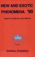 New and exotic phenomena '90 : proceedings of the XXVth Rencontre de Moriond : series, Moriond workshops, Les Arcs, Savoie, France, January 20-27, 1990 - Fackler, O., and Tran, J. Thanh Van