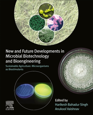 New and Future Developments in Microbial Biotechnology and Bioengineering: Sustainable Agriculture: Microorganisms as Biostimulants - Singh, Harikesh Bahadur (Editor), and Vaishnav, Anukool (Editor)