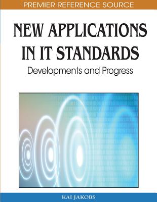 New Applications in IT Standards: Developments and Progress - Jakobs, Kai (Editor)