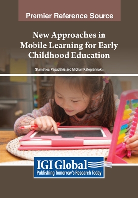 New Approaches in Mobile Learning for Early Childhood Education - Papadakis, Stamatios (Editor), and Kalogiannakis, Michail (Editor)