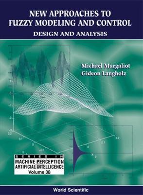 New Approaches to Fuzzy Modeling and Control: Design and Analysis - Langholz, Gideon, and Margaliot, Michael