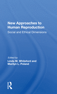 New Approaches to Human Reproduction: Social and Ethical Dimensions