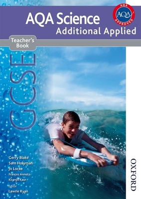 New Aqa Science GCSE Additional Applied Science Teacher's Book - Ryan, Lawrie (Editor), and Blake, Gerry, and Locke, Jo