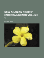 New Arabian Nights' Entertainments Volume 1