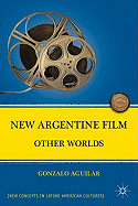 New Argentine Film: Other Worlds
