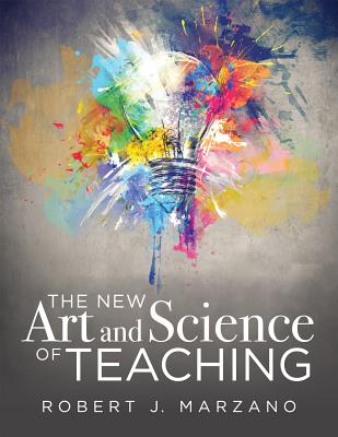 New Art and Science of Teaching: More Than Fifty New Instructional Strategies for Academic Success - Marzano, Robert J, Dr.