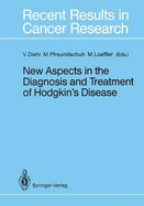 New Aspects in the Diagnosis and Treatment of Hodgkin S Disease: First International Symposium on Hodgkin's Lymphoma in Cologne, October 2-3, 1987