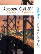 NEW Autodesk Civil 3D: Procedures & Applications - Ward, Harry O., and Autodesk, -