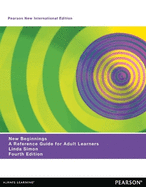 New Beginnings: A Reference Guide for Adult Learners: Pearson New International Edition