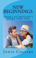New Beginnings: Adam & Jacqueline's Story: Part One