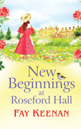 New Beginnings at Roseford Hall: Escape to the country for a BRAND NEW heartwarming series from Fay Keenan