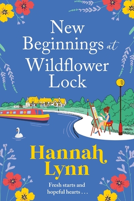 New Beginnings at Wildflower Lock: The start of a BRAND NEW feel-good series from bestseller Hannah Lynn - Lynn, Hannah