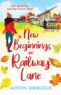 New Beginnings on Railway Lane: An uplifting rural romantic read from Alison Sherlock