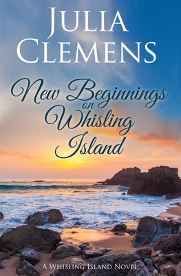 New Beginnings on Whisling Island - Clemens, Julia