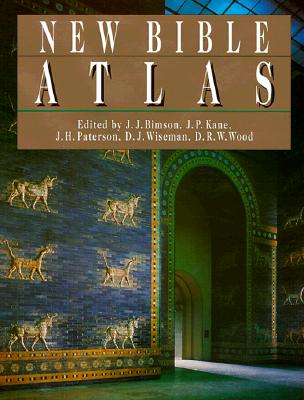New Bible Atlas - Bimson, John J (Editor), and Wiseman, Donald J (Editor), and Wood, D R (Editor)