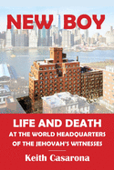 New Boy: Life and Death at the World Headquarters of the Jehovah's Witnesses