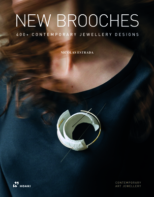 New Brooches: 400+ Contemporary Jewellery Designs - Estrada, Nicols (Editor), and Puig Cuys, Ramn (Preface by), and Satok-Wolman, Ezra (Preface by)