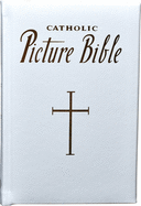 New Catholic Picture Bible: Popular Stories from the Old and New Testaments