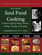 New Century Soul Food Cooking: An Experience in African America Heritage and Culture