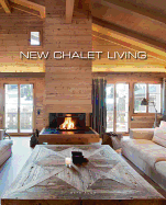 New Chalet Living: Chalet Contemporains/Hedendaagse Chalets