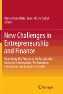New Challenges in Entrepreneurship and Finance: Examining the Prospects for Sustainable Business Development, Performance, Innovation, and Economic Growth