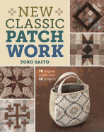 New Classic Patchwork: 78 Original Motifs and 10 Projects