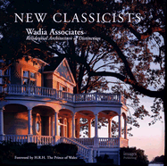 New Classicists: Wadia Associates Residential Architecture of Distinction