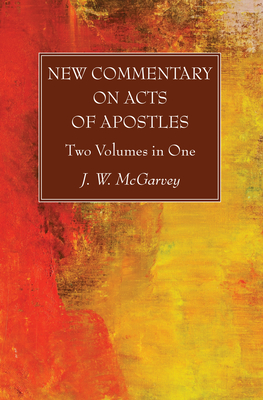 New Commentary on Acts of Apostles - McGarvey, J W