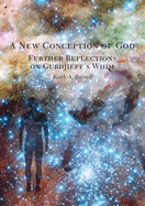 New Conception of God: Further Reflections on Gurdjieff's Whim (O) - Buzzell, Keith A