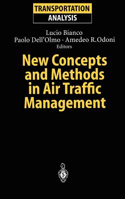 New Concepts and Methods in Air Traffic Management - Bianco, Lucio (Editor), and Dell'olmo, Paolo (Editor), and Odoni, Amedeo R, Dr. (Editor)