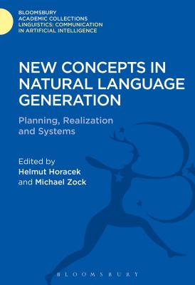 New Concepts in Natural Language Generation: Planning, Realization and Systems - Horacek, Helmut