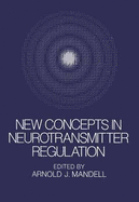 New Concepts in Neurotransmitter Regulation: Proceedings of a Symposium on Drug Abuse and Metabolic Regulation of Neurotransmitters Held in La Jolla, Californina, in July 1972