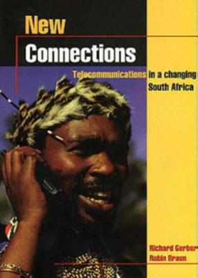 New Connections: Telecommunications in a Changing South Africa - Gerber, Richard