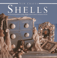 New Crafts: Shells: 25 Practical Projects Using Shapes and Textures of Natural Shells